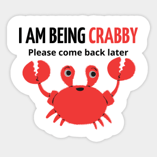 i am being crabby please come back later Sticker